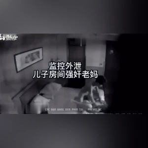 Vụ việc hot bên xứ Trung con trai làm chuyện ấy với mẹ bị camera ghi lại